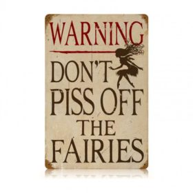 Dont Piss Off The Fairies Sign