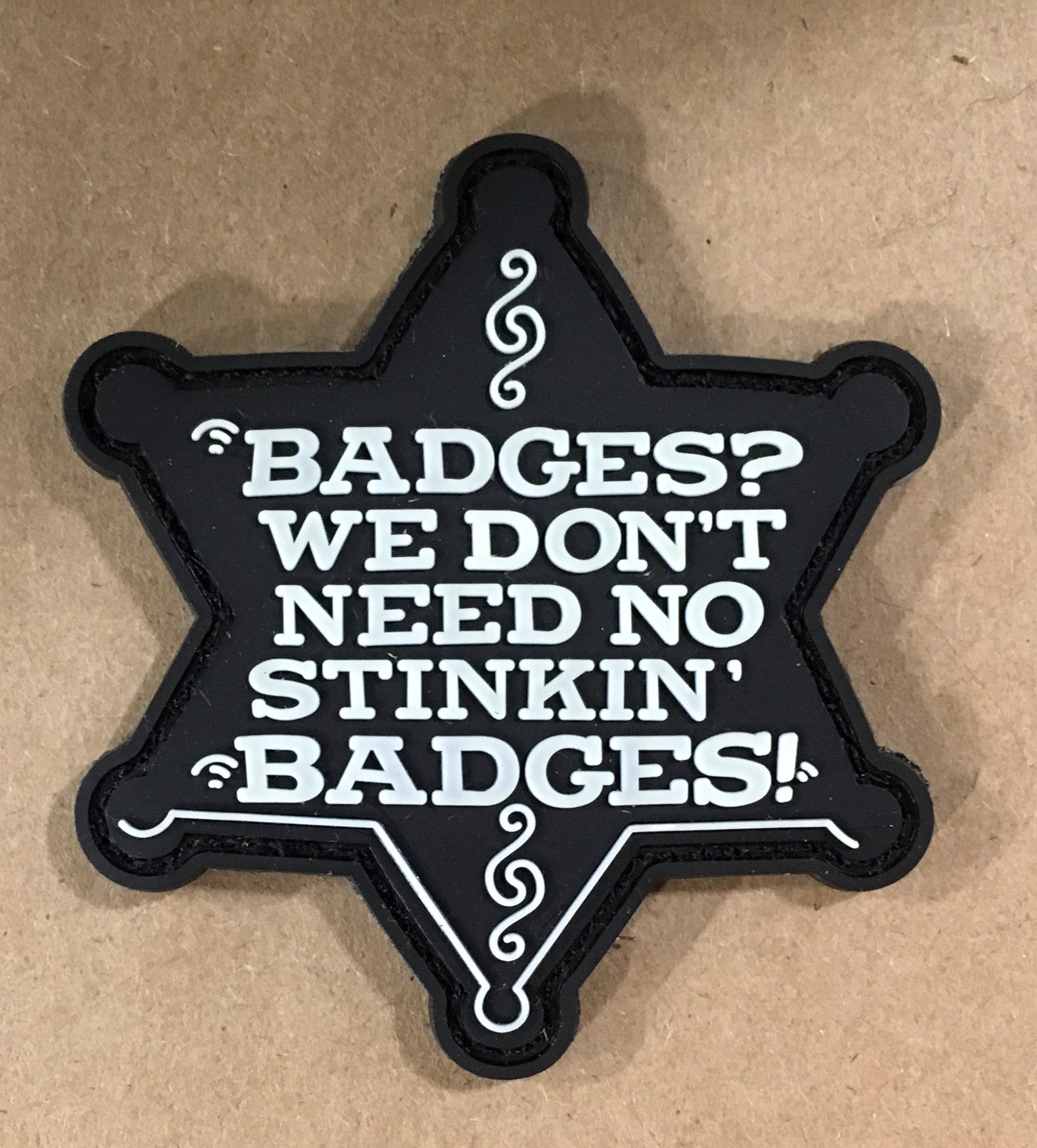 We Don't Need No Stinking Badges. Um, Yeah, We Do